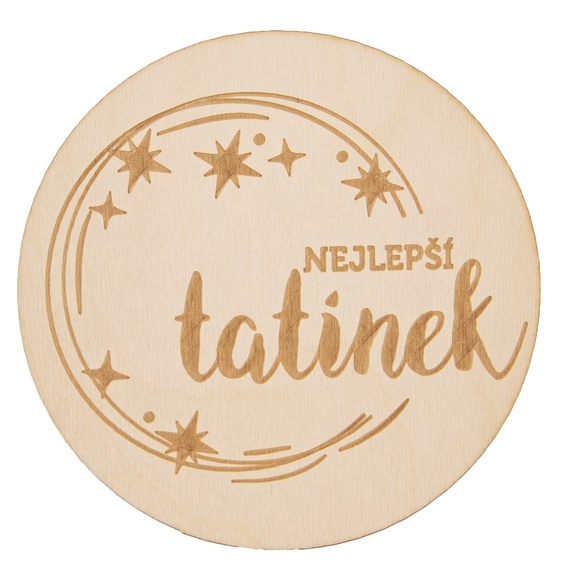 Podtácek dřevo NEJLEPŠÍ TATÍNEK pr. 12 cm 1 ks